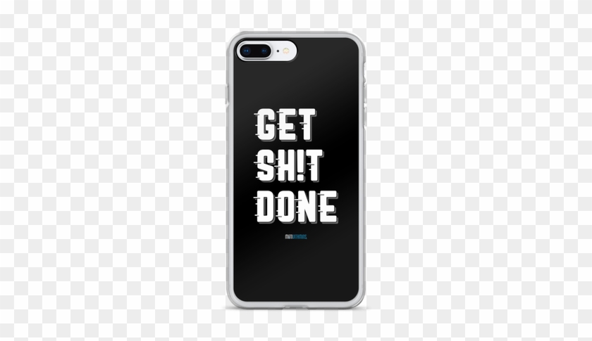 Get Shit Done - Mobile Phone Case #411195
