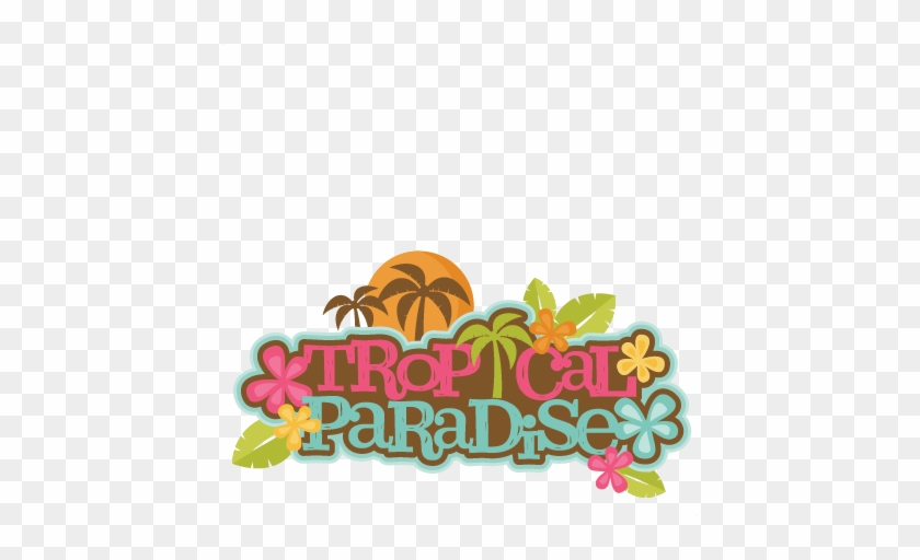 Tropical Paradise Title Svg Scrapbook Cut File Cute - Clip Art #421394