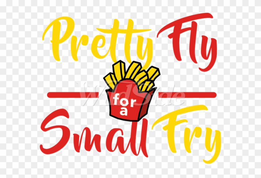 Pretty Fly For A Small Fry - Pretty Fly For A Small Fry #424519