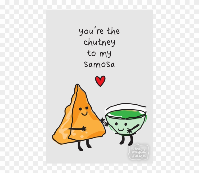 You're The Chutney To My Samosa - Happy Valentine Indian #435354