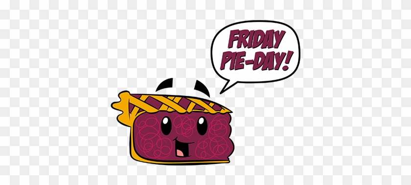 Friday Pie-day - My Favorite Day Is Friday #447682