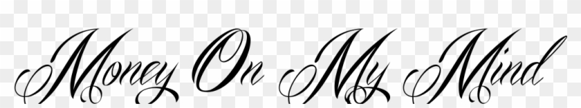 Money On My Mind Tattoo In Mardian Font - Money On My Mind Tattoo Designs #453126