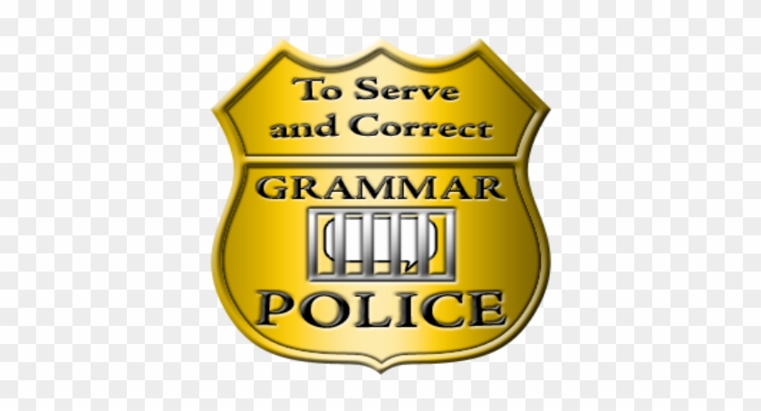 Grammar Police Badge - Grammar Nazi Correct And Serve #457245
