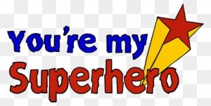 You Re My Superhero