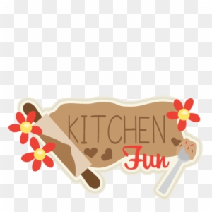 Kitchen Fun Title Svg Scrapbook Cut File Cute Clipart - Cute Kitchen Png