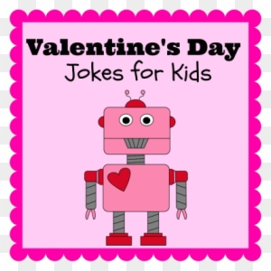 Valentines Day Jokes For Kids Robot - Valentine's Day Activities 2nd Grade