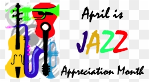 April Is Jazz Appreciation Month