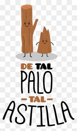 Vinilo Frases Proverbio De Tal Palo - Tal Palo Tal Astilla - Free  Transparent PNG Clipart Images Download