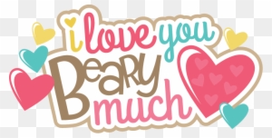 Majestic Looking Love You Clipart I Beary Much Svg - Love You Clipart Cute