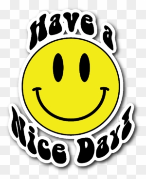 Have A Nice Day Smiley Face Emoji Vinyl Die Cut Sticker - Have A Nice Day Sticker