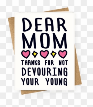 Dear Mom Thanks For Not Devouring Your Young Greeting - You Re One Of My Favorite Parents