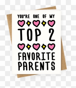 You're One Of My Top 2 Favorite Parents Greeting Card - You Re One Of My Favorite Parents