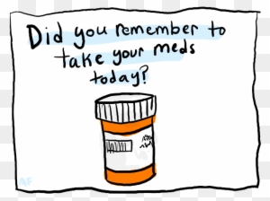 A Friendly Reminder That Taking Medication Does Not - Remember To Take Your Medicine