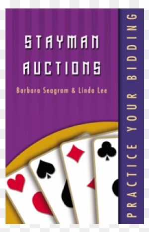 Stayman Auctions - Practice Your Bidding By Linda Lee & Barbara Seagram