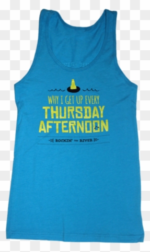 Why I Get Up Thursday Afternoon Tank Top - Active Tank