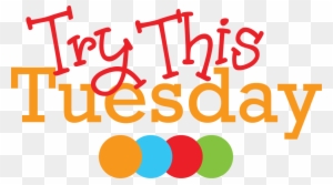 Try This Tuesday - Healthy Tuesday