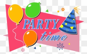 Celebration Clipart Party Time - Party Time Clipart