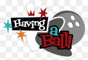 Having A Ball Svg Scrapbook Title Bowling Svg Files - Scrapbook Titles For Bowling