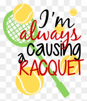 Tennis- I'm Always Causing A Racquet - Wall Decal Quote Isaiah 41 I Am Elp You Scripture Sticker