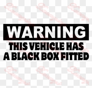 Warning This Vehicle Has A Black Box Fitted New Driver - Signs These Premises Are Under Cctv Surveillance
