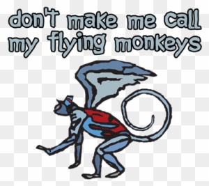 Don't Make Me Call My Flying Monkeys - Don't Make Me Call My Flying Monkeys Mug