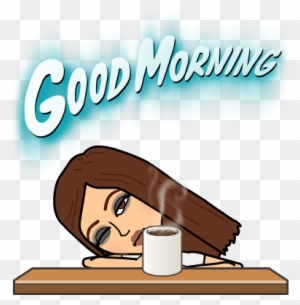 But You've Gotta Be Up Bright And Early To Make It - Good Morning Bitmoji