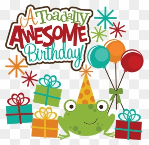 A Toadlly Awesome Birthday Svg Scrapbook Svg Files - Awesome Birthday