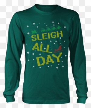 Sleigh All Day Funny Ugly Christmas Sweater Unisex - Limited Edition Molon Labe - Come And Take