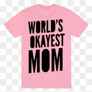 Download World S Okayest Mom World S Okayest Dad Shirt Free Transparent Png Clipart Images Download