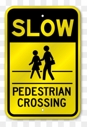Slow Pedestrian Crossing Parking Sign Ps091843 - Slow Pedestrian Crossing Sign