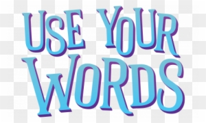 All Posts Tagged "use Your Words" - Use Your Words Game