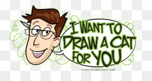 I Want To Draw A Cat For You - Want To Draw A Cat For You