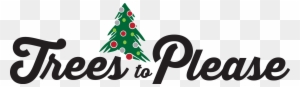 Trees To Please - Christmas Tree