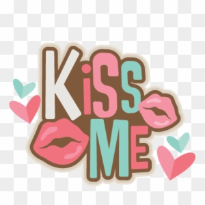 Kiss Me Title Svg Scrapbook Cut File Cute Clipart Files - Kiss Me Clipart