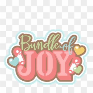 Bundle Of Joy Title Svg Scrapbook Cut File Cute Clipart - Baby Scrapbook Title