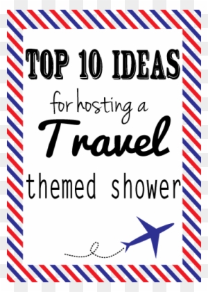 Great Ideas For Hosting A Travel Themed Party - Travel Themed Bridal Shower