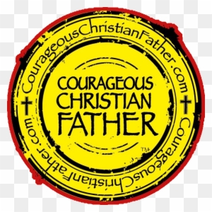 Courageous Christian Father - Courageous Christian Father