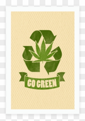 Go Green Poster - Go Green Smoke Weed
