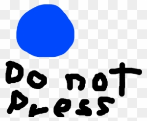 Do Not Press The Blue Button - Press The Blue Button