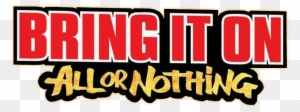 Bring It On All Or Nothing Movie Logo - Bring It On Movie Logo