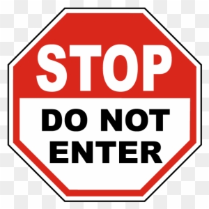 Stop Do Not Enter Sign - Do No Enter Sign