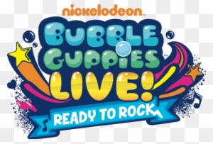 Put On Your Water Wings And Jump Into A Swimsational - Bubble Guppies Live Ready To Rock Logo