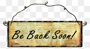 Taking A Break Be Back Soon Clipart We Ll Come Back Soon Free Transparent Png Clipart Images Download