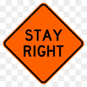 Stay Right Warning Trail Sign Orange - Road Work Ahead Sign