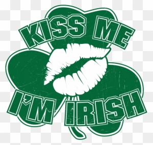 Kiss Me Im Irish Ireland Clover Shamrock Lucky Charm - Shamrock