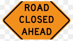 Road Closure Advisory - Road Work Ahead Sign