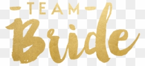 I've Jotted Down A Few Ideas To Hopefully Inspire Any - Team Bride Gold Png