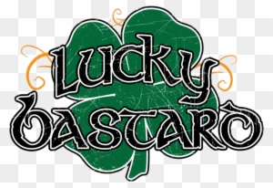 Lucky Bastard Clover Shamrock Irish Ireland Lucky Charm - Saint Patrick's Day
