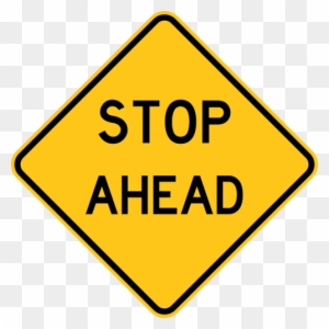 Stop Ahead Warning Trail Sign Yellow - Road Work Ahead Sign