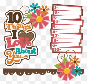 10 Things I Love About You Svg Collection Svg Files - 10 Things I Love About You Scrapbook